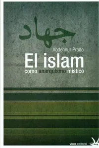 Capa de El islam como anarquismo místico por Abdennur Prado
