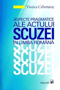 Aspecte pragmatice ale actului scuzei în limba română