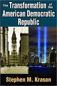 The Transformation of the American Democratic Republic
