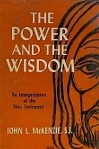 Cover of The Power and the Wisdom by John L. McKenzie