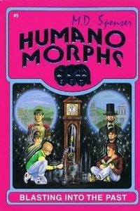 Cover of Blasting Into the Past (Humano Morphs #5)