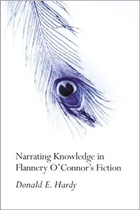 Narrating knowledge in Flannery O'Connor's fiction