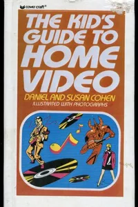 Cover of The Kid's Guide to Home Video by Daniel Cohen