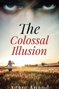 Cover of The Colossal Illusion by Agam Anand