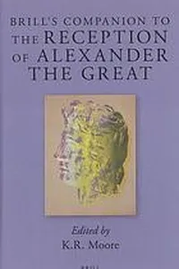 Brill's Companion to the Reception of Alexander the Great