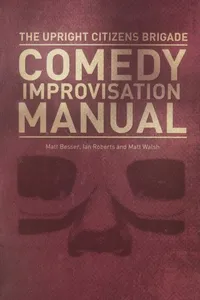 The Upright Citizens Brigade Comedy Improvisation Manual