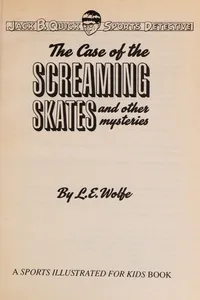 The case of the screaming skates and other mysteries