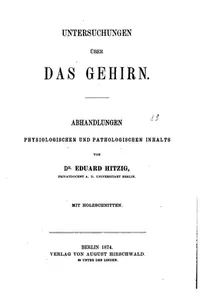 Untersuchungen über das Gehirn: Abhandlungen physiologischen und pathologischen Inhalts