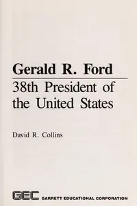 Gerald R. Ford, 38th President of the United States