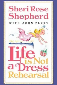 Life is not a dress rehearsal