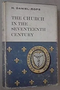 Cover of The Church in the Seventeenth Century by Henri Daniel-Rops