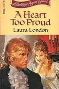 Capa de A Heart Too Proud por Laura London