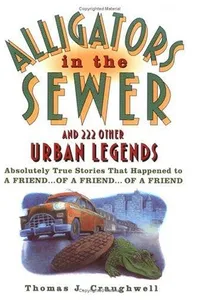 Alligators in the sewer and 222 other urban legends