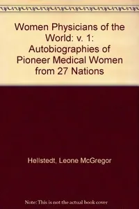 Women physicians of the world: Autobiographies of medical pioneers (v. 1)