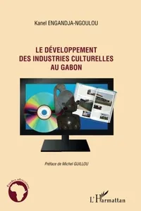 Le développement des industries culturelles au Gabon (French Edition)