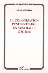 La colonisation pénitentiaire en Australie, 1788-1868