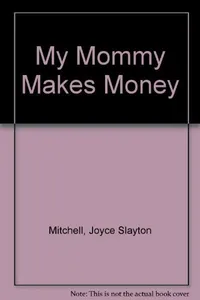 My mommy makes money
