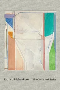 Richard Diebenkorn: The Ocean Park Series