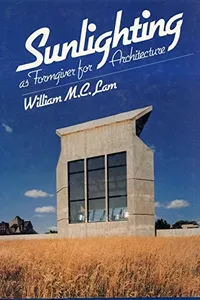 Sunlighting as formgiver for architecture