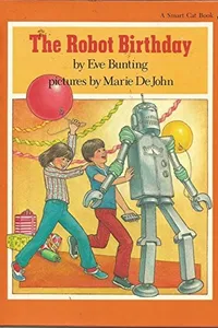 Cover of The robot birthday by Eve Bunting