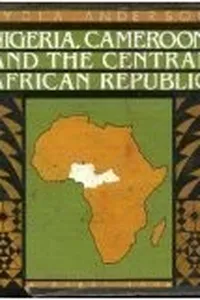 Nigeria, Cameroon, and the Central African Republic