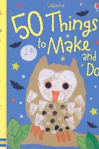 Cover of 50 Things to Make and Do by Fiona Watt