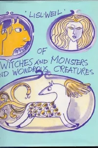 Cover of Of witches and monsters and wondrous creatures by Lisl Weil