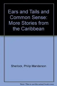 Ears and tails and common sense: more stories from the Caribbean