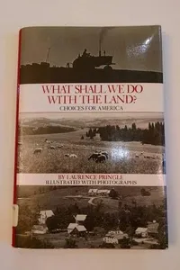 What shall we do with the land?