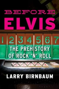 Before Elvis: The Prehistory of Rock 'n' Roll