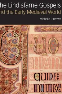 The Lindisfarne Gospels and the Early Medieval World