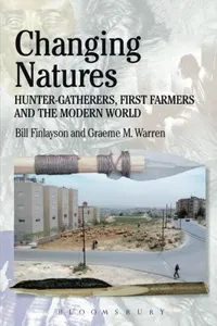 Changing Natures: Hunter-gatherers, First Famers and the Modern World (Debates in Archaeology)