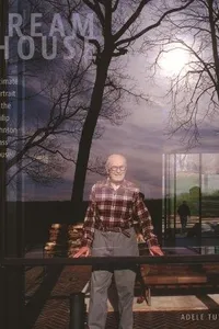 Cover of Dream House: An Intimate Portrait of the Philip Johnson Glass House