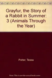 Grayfur, the story of a rabbit in summer