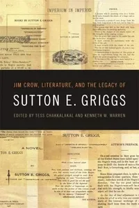 Jim Crow, Literature, and the Legacy of Sutton E. Griggs (The New Southern Studies Ser.)