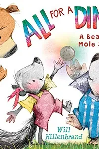 All For a Dime!: A Bear and Mole Story