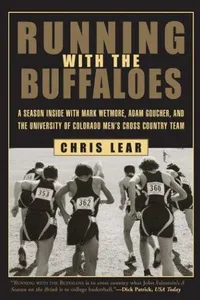 Running with the Buffaloes: A Season Inside with Mark Wetmore, Adam Goucher, and the University of Colorado Men's Cross-Country Team
