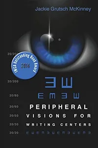 Peripheral Visions for Writing Centers
