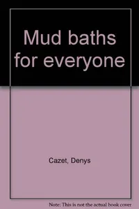 Mud baths for everyone