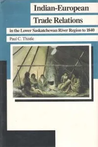 Indian-European trade relations in the lower Saskatchewan River region to 1840
