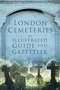 London Cemeteries: An Illustrated Guide and Gazetteer