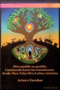 Otro posible es posible : caminando hacia las transiciones desde Abya Yala/Afro/Latino-América