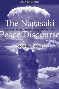 The Nagasaki Peace Discourse: City Hall and the Quest for a Nuclear Free World (Asia Briefings)