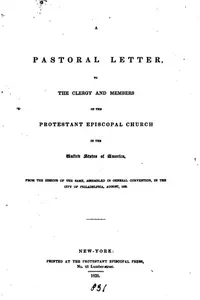 A pastoral letter to the clergy and members of the ... Church ... from the bishops ... assembled ...