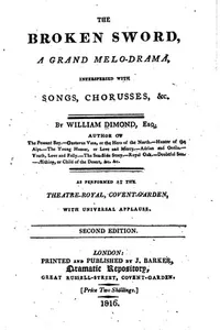 The Broken Sword: A Grand Melo-drama Interspersed with Songs, Chorusses, &c.
