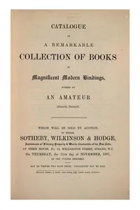 Catalogue of a Remarkable Collection of Books in Magnificent Modern Bindings, Formed by an ...