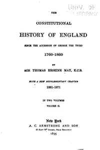 The Constitutional History of England Since the Accession of George the ...