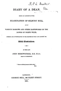 Diary of a Dean: Being an Account of the Examination of Silbury Hill, and of Various Barrows and ...