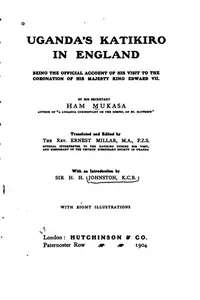 Uganda's Katikiro in England: Being the Offical Account of His Visit to the ...