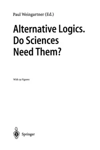 Alternative Logics. Do Sciences Need Them?